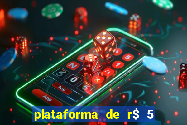 plataforma de r$ 5 jogo do tigrinho